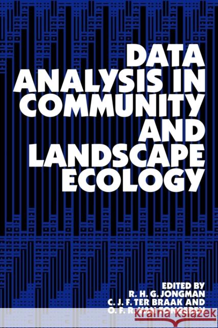 Data Analysis in Community and Landscape Ecology C. J. F. Ter Braak O. F. R. Van Tongeren R. H. Jongman 9780521475747