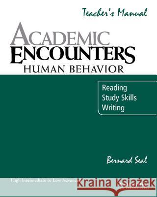Academic Encounters: Human Behavior Teacher's Manual: Reading, Study Skills, and Writing Seal, Bernard 9780521476607
