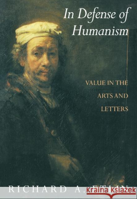In Defense of Humanism: Value in the Arts and Letters Etlin, Richard A. 9780521476720
