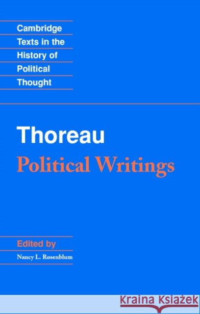 Thoreau: Political Writings Henry David Thoreau Nancy L. Rosenblum Raymond Geuss 9780521476751 Cambridge University Press