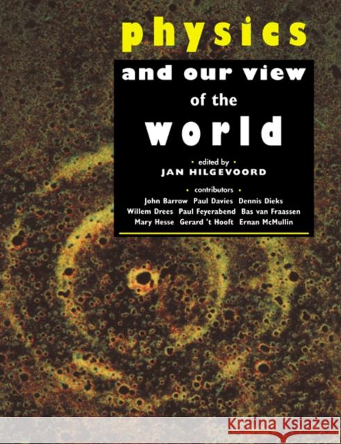 Physics and Our View of the World Hilgevoord, Jan 9780521476805 Cambridge University Press