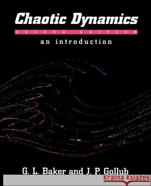 Chaotic Dynamics: An Introduction Baker, Gregory L. 9780521476850 0