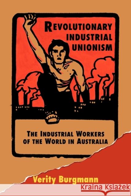 Revolutionary Industrial Unionism Burgmann, Verity 9780521476980 Cambridge University Press