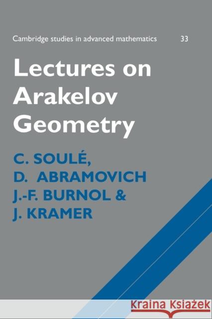 Lectures on Arakelov Geometry C. Soule J. F. Burnol D. Abramovich 9780521477093 Cambridge University Press