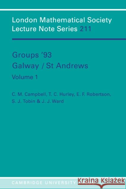 Groups '93 Galway/St Andrews: Volume 1 S. J. Tobin J. Ward C. M. Campbell 9780521477499 Cambridge University Press