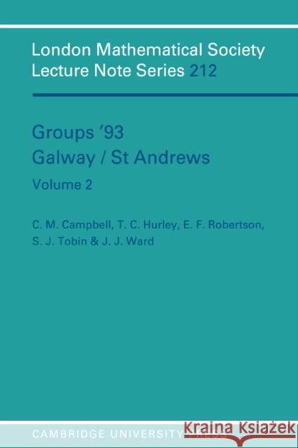 Groups '93 Galway/St Andrews: Volume 2 C. M. Campbell J. J. Ward T. C. Hurley 9780521477505 Cambridge University Press