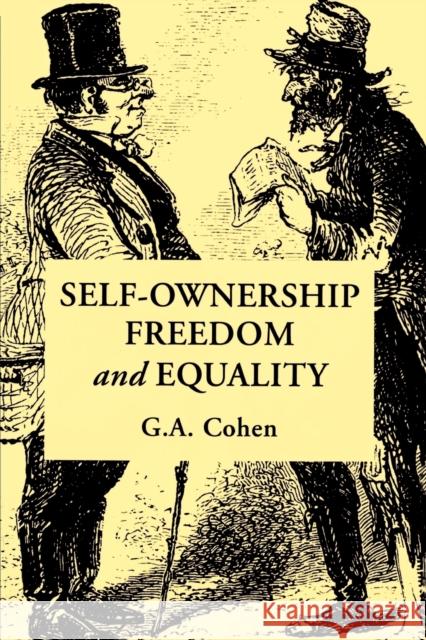 Self-Ownership, Freedom, and Equality G. A. Cohen 9780521477512 Cambridge University Press