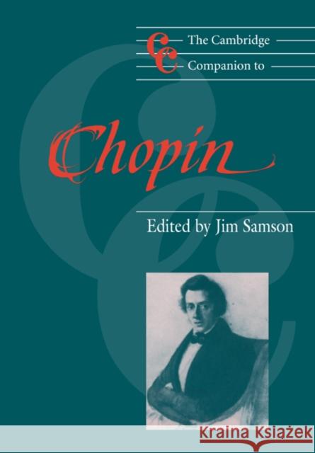 The Cambridge Companion to Chopin Jim Samson Jim Samson Jonathan Cross 9780521477529 Cambridge University Press