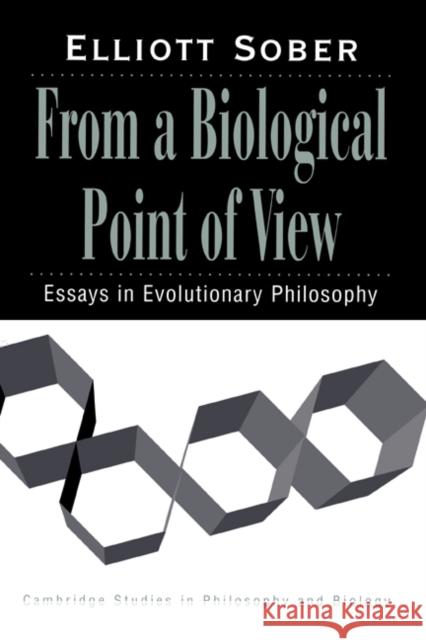 From a Biological Point of View: Essays in Evolutionary Philosophy Sober, Elliott 9780521477536 Cambridge University Press