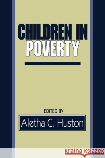Children in Poverty: Child Development and Public Policy Huston, Aletha C. 9780521477567 Cambridge University Press