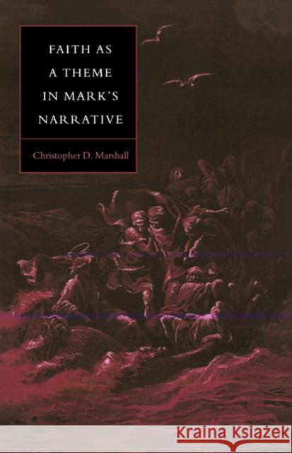 Faith as a Theme in Mark's Narrative Christopher D. Marshall John Court 9780521477666 Cambridge University Press