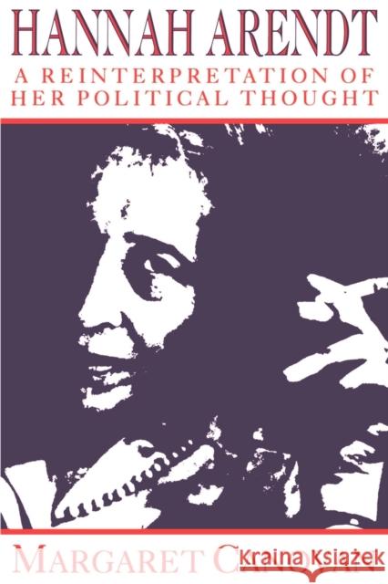 Hannah Arendt: A Reinterpretation of Her Political Thought Canovan, Margaret 9780521477734 Cambridge University Press