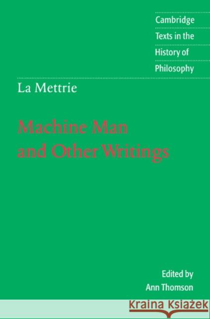 La Mettrie: Machine Man and Other Writings Julien Offray De L Ann Thomson Desmond M. Clarke 9780521478496 Cambridge University Press