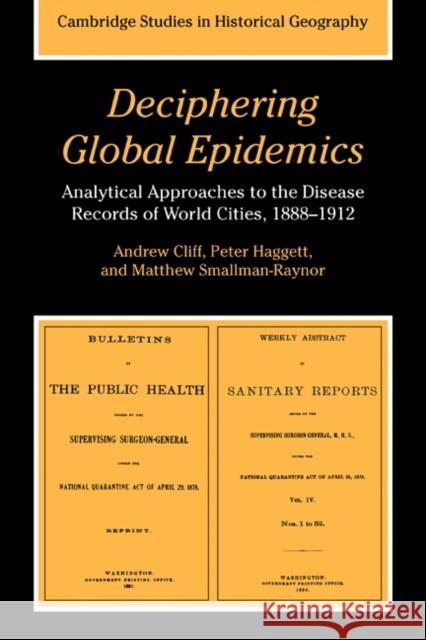 Deciphering Global Epidemics: Analytical Approaches to the Disease Records of World Cities, 1888-1912 Cliff, Andrew 9780521478601 Cambridge University Press