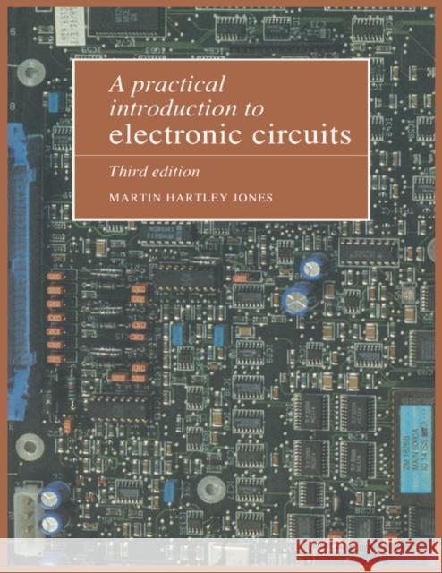 A Practical Introduction to Electronic Circuits Martin Hartley Jones Jones 9780521478793 Cambridge University Press