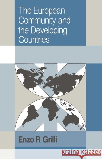 The European Community and the Developing Countries Enzo R. Grilli 9780521478991