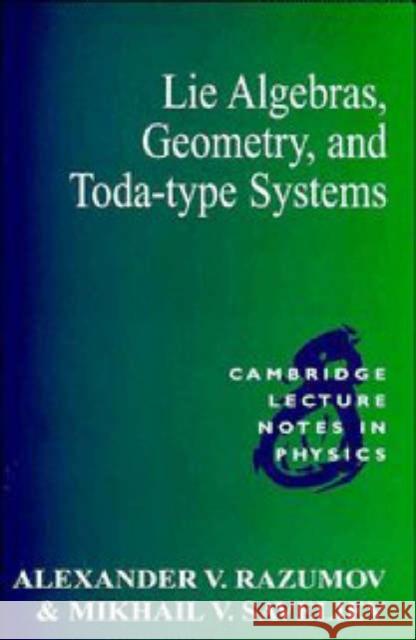 Lie Algebras, Geometry, and Toda-Type Systems Alexander V. Razumov A. V. Razumov M. V. Saveliev 9780521479233