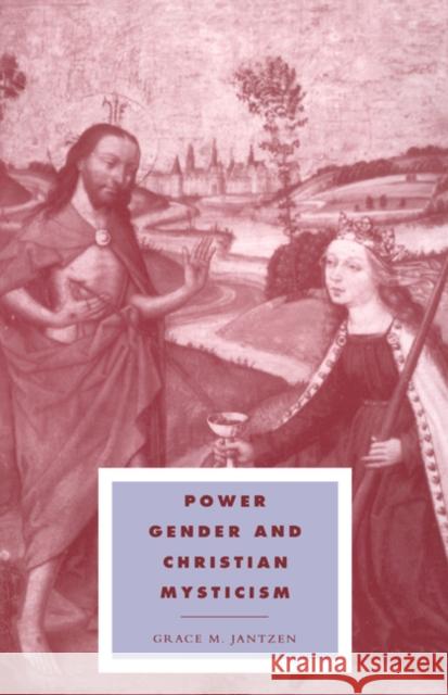 Power, Gender and Christian Mysticism Grace M. Jantzen Duncan Forrester Alistair Kee 9780521479264