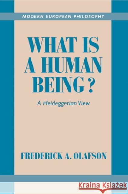 What Is a Human Being?: A Heideggerian View Olafson, Frederick A. 9780521479370 Cambridge University Press