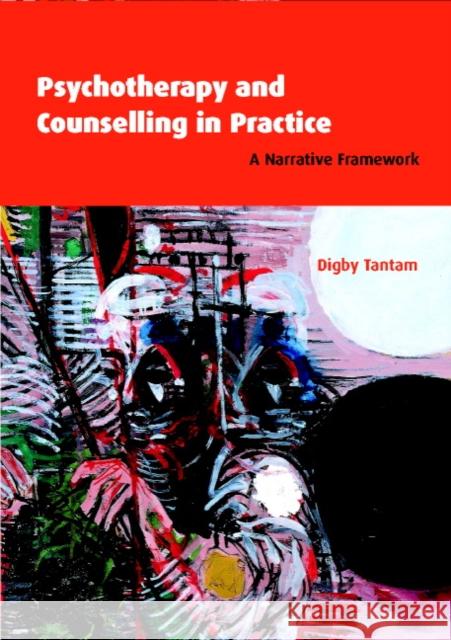 Psychotherapy and Counselling in Practice: A Narrative Framework Tantam, Digby 9780521479639