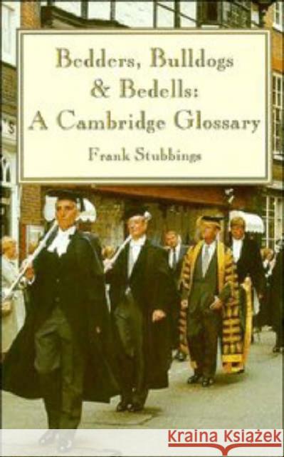 Bedders, Bulldogs and Bedells: A Cambridge Glossary Stubbings, Frank 9780521479783