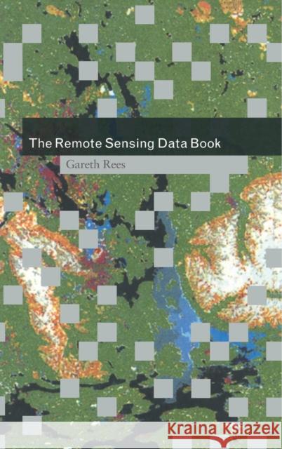 The Remote Sensing Data Book Gareth Rees 9780521480406 Cambridge University Press