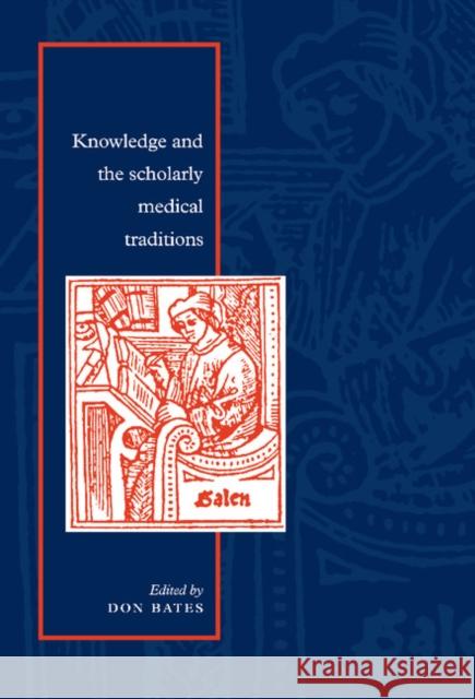 Knowledge and the Scholarly Medical Traditions Don Bates 9780521480710 Cambridge University Press