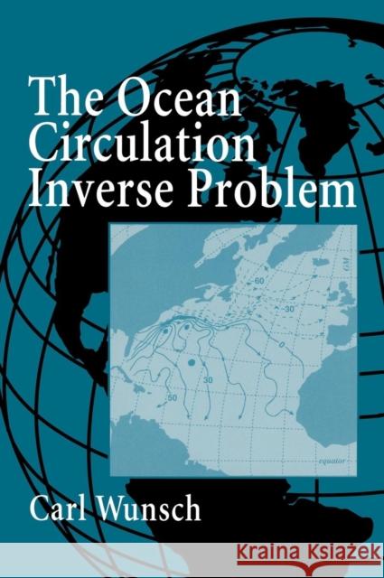 The Ocean Circulation Inverse Problem Carl Wunsch 9780521480901 Cambridge University Press