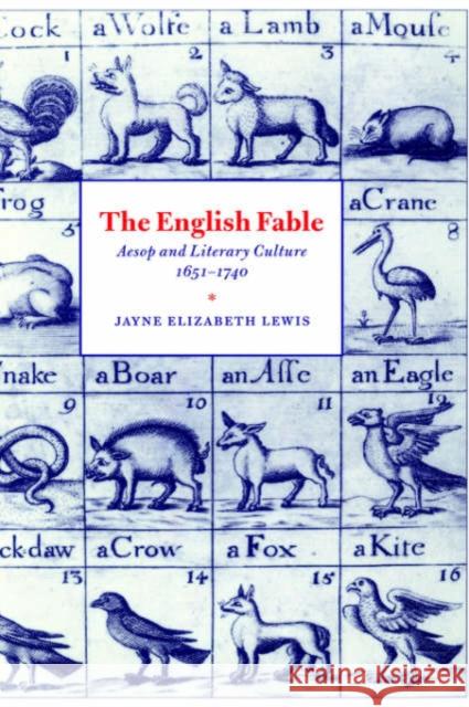 The English Fable: Aesop and Literary Culture, 1651 1740 Lewis, Jayne Elizabeth 9780521481113