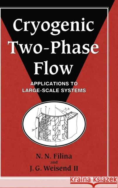 Cryogenic Two-Phase Flow: Applications to Large Scale Systems Filina, N. N. 9780521481922 Cambridge University Press