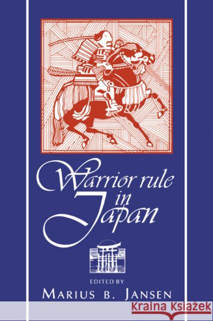 Warrior Rule in Japan Marius Jansen 9780521482394 Cambridge University Press