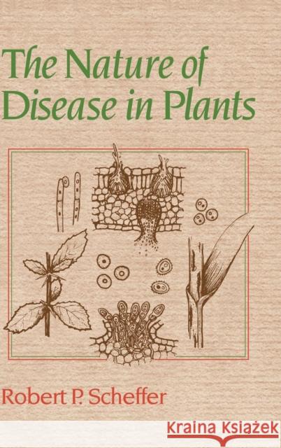 The Nature of Disease in Plants Robert P. Scheffer (Michigan State University) 9780521482479