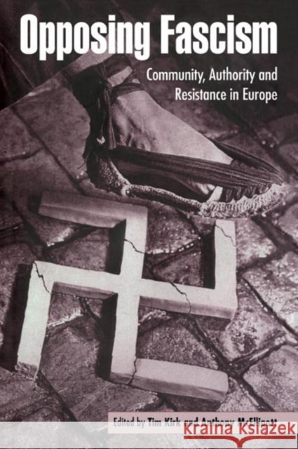 Opposing Fascism: Community, Authority and Resistance in Europe Kirk, Tim 9780521483179 Cambridge University Press