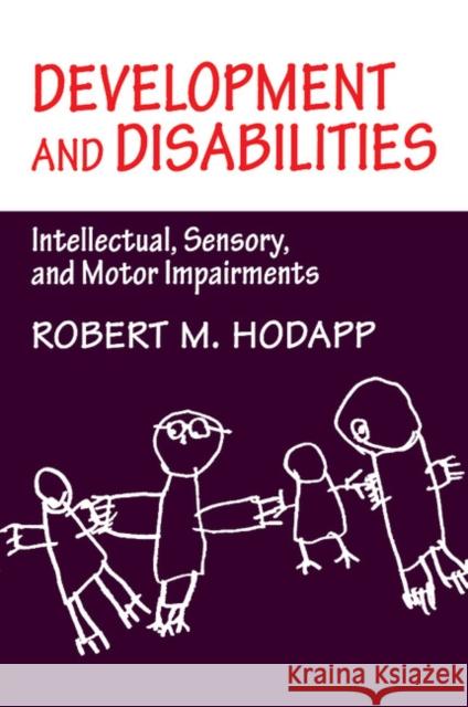 Development and Disabilities: Intellectual, Sensory and Motor Impairments Hodapp, Robert M. 9780521483384 Cambridge University Press