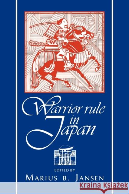 Warrior Rule in Japan Marius Jansen 9780521484046