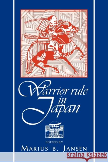 Warrior Rule in Japan Marius Jansen 9780521484046 Cambridge University Press