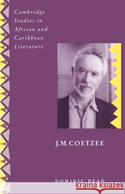 J. M. Coetzee Dominic Head Abiola Irele 9780521484237 Cambridge University Press