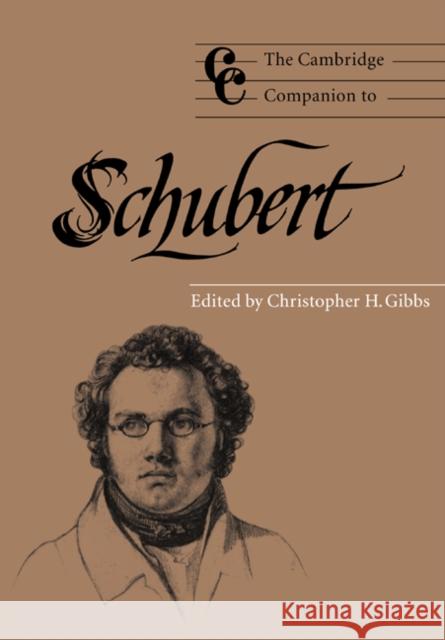 The Cambridge Companion to Schubert Christopher H. Gibbs Jonathan Cross 9780521484244