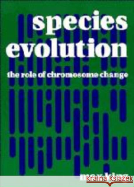 Species Evolution: The Role of Chromosome Change King, Max 9780521484541 Cambridge University Press