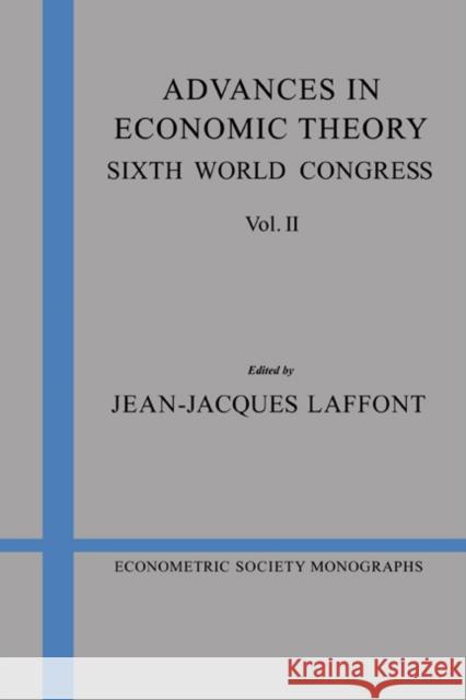Advances in Economic Theory: Volume 2: Sixth World Congress Laffont, Jean-Jacques 9780521484602