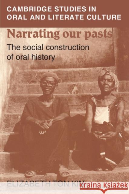 Narrating Our Pasts: The Social Construction of Oral History Tonkin, Elizabeth 9780521484633