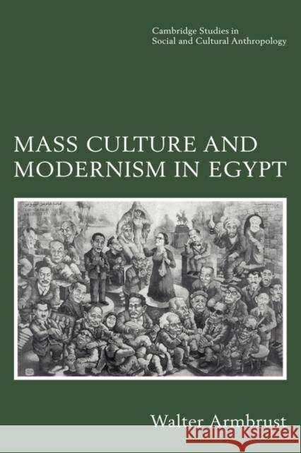 Mass Culture and Modernism in Egypt Walter Armbrust 9780521484923 Cambridge University Press