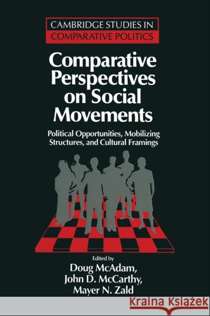 Comparative Perspectives on Social Movements: Political Opportunities, Mobilizing Structures, and Cultural Framings McAdam, Doug 9780521485166 Cambridge University Press