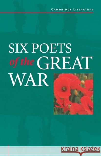 Six Poets of the Great War: Wilfred Owen, Siegfried Sassoon, Isaac Rosenberg, Richard Aldington, Edmund Blunden, Edward Thomas, Rupert Brooke and Barlow, Adrian 9780521485692