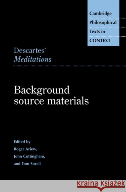 Descartes' Meditations: Background Source Materials Ariew, Roger 9780521485791 Cambridge University Press
