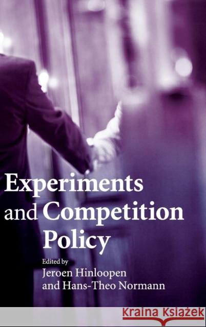 Experiments and Competition Policy Jeroen Hinloopen Hans-Theo Normann 9780521493420