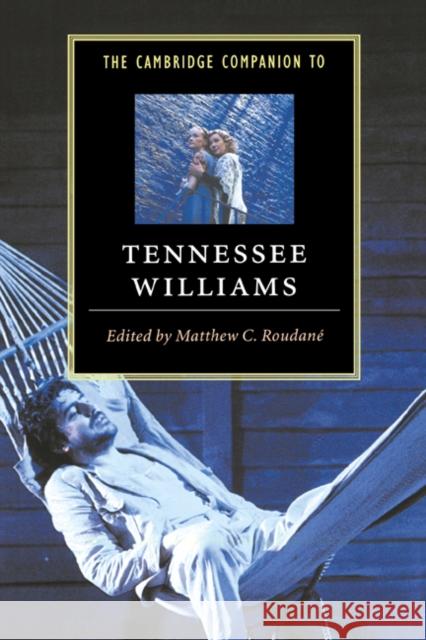 The Cambridge Companion to Tennessee Williams Matthew Charles Roudane 9780521495332