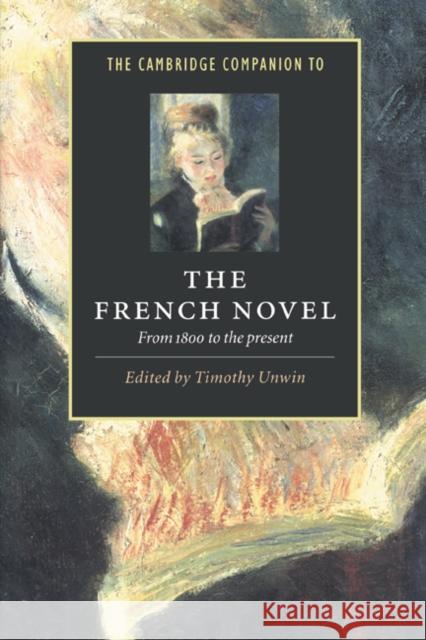 The Cambridge Companion to the French Novel: From 1800 to the Present Unwin, Timothy 9780521495639 Cambridge University Press