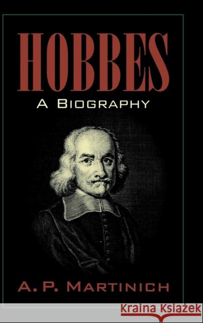 Hobbes: A Biography Martinich, A. P. 9780521495837 Cambridge University Press