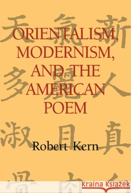 Orientalism, Modernism, and the American Poem Robert Kern (Boston College, Massachusetts) 9780521496131